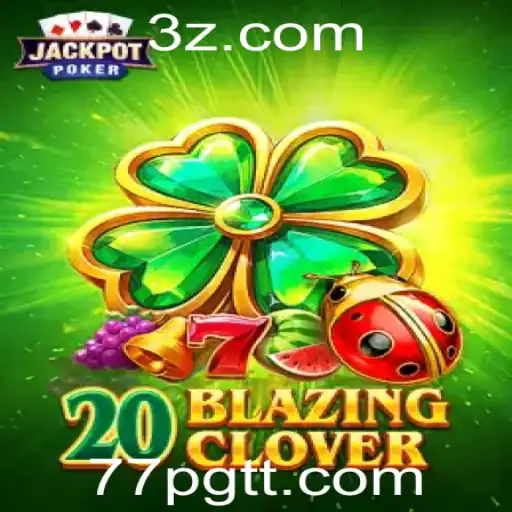 Explorando o Excitante Jogo 20BlazingClover